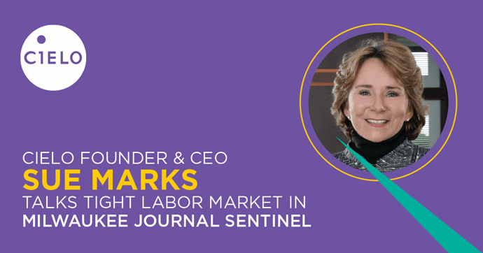 Milwaukee Journal Sentinel: Cielo CEO Sue Marks Shares Talent Strategies for Tight Labor Market