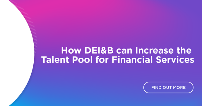 How DEI&B can increase the talent pool for financial services 