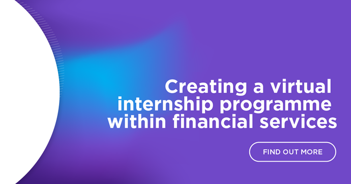 Creating a virtual internship programme within financial services 