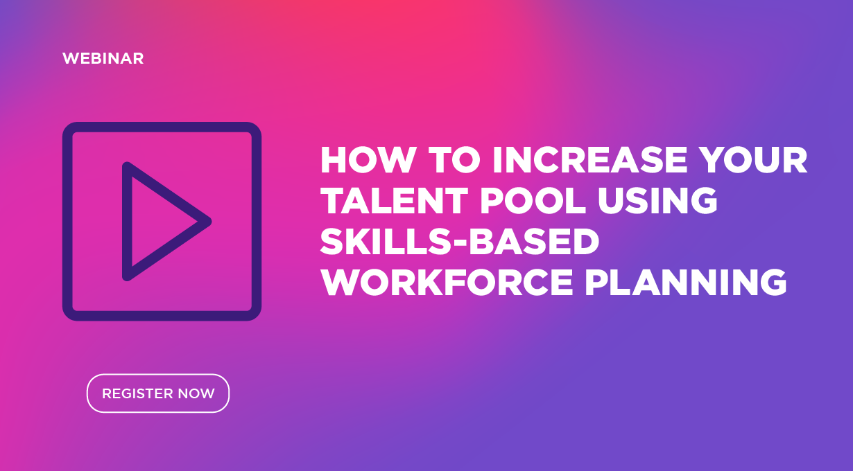 How to Increase Your Talent Pool Using Skills-Based Workforce Planning